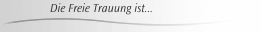 Die Freie Trauung ist...