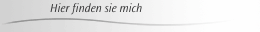 Hier finden sie mich