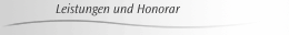 Leistungen und Honorar
