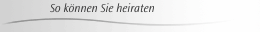 So können Sie heiraten