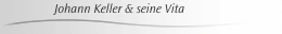 Johann Keller & seine Vita